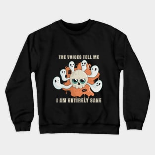 The Voices Tell Me I am Entirely Sane Skull Crewneck Sweatshirt